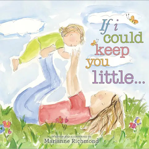 IF I COULD KEEP YOU LITTLE